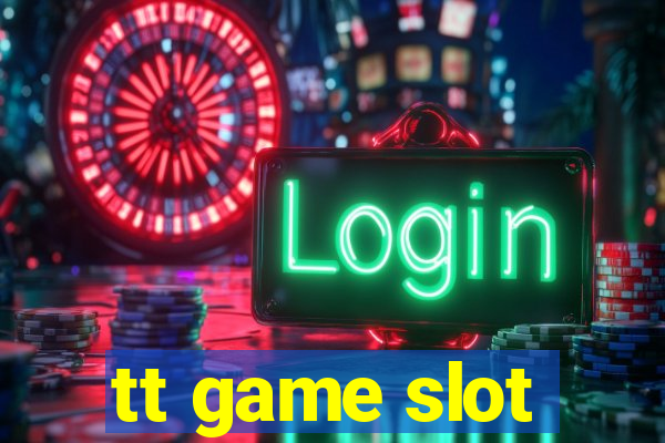 tt game slot